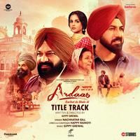 Ardaas Sarbat De Bhale Di - Title Track