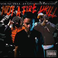 Not A Fire Drill (feat. J Fazo & Young Zell)