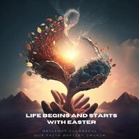 Life Begins and Starts With Easter