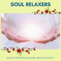 Soul Relaxers - Music For Reiki Healing And Positivity