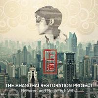 The Shanghai Restoration Project - Remixed and Restored, Vol. 1