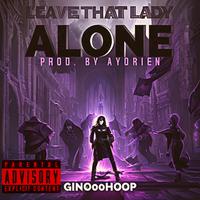 LEAVE THAT LADY ALONE (feat. Prince Albert Brumfield, III)