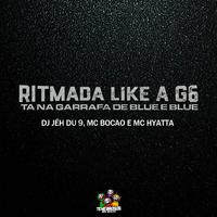 Ritmada Like a G6 - Ta na Garrafa de Blue e Blue