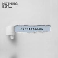 Nothing But. Electronica, Vol. 09