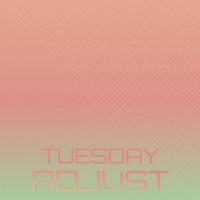 Tuesday Adjust