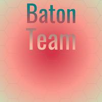 Baton Team