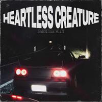 HEARTLESS CREATURE