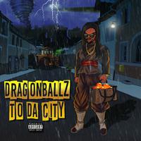 Dragon Ballz To Da City