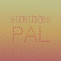 Suburbs Pal