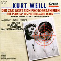 WEILL, K.: Zar lasst sich photographieren (Der) [Opera]