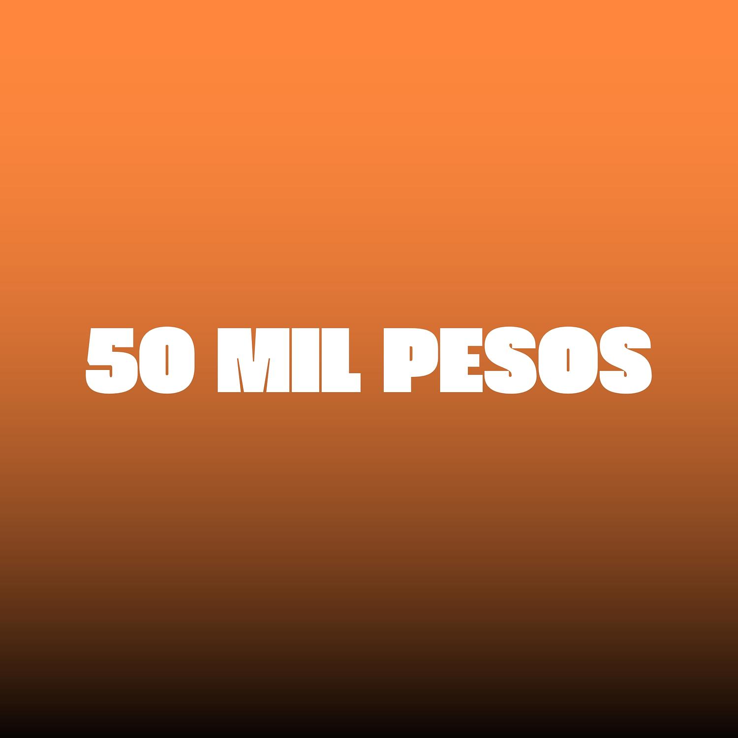 50 Mil Pesos