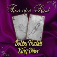 Two of a Kind: Bobby Hackett & King Oliver