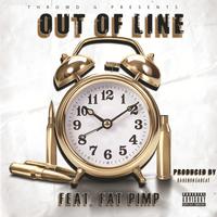 Out Of Line (feat. Fat Pimp)