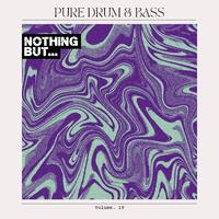 Nothing But... Pure Drum & Bass, Vol. 19