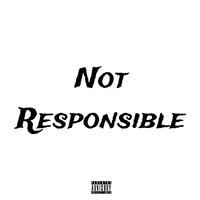 Not Responsible