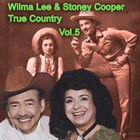 True Country of Wilma Lee & Stoney Cooper, Vol. 5