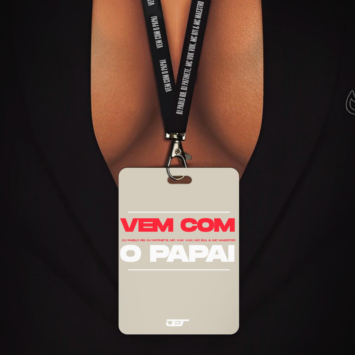 Vem Com o Papai (feat. Mc Maestro, Mc Vuk Vuk)