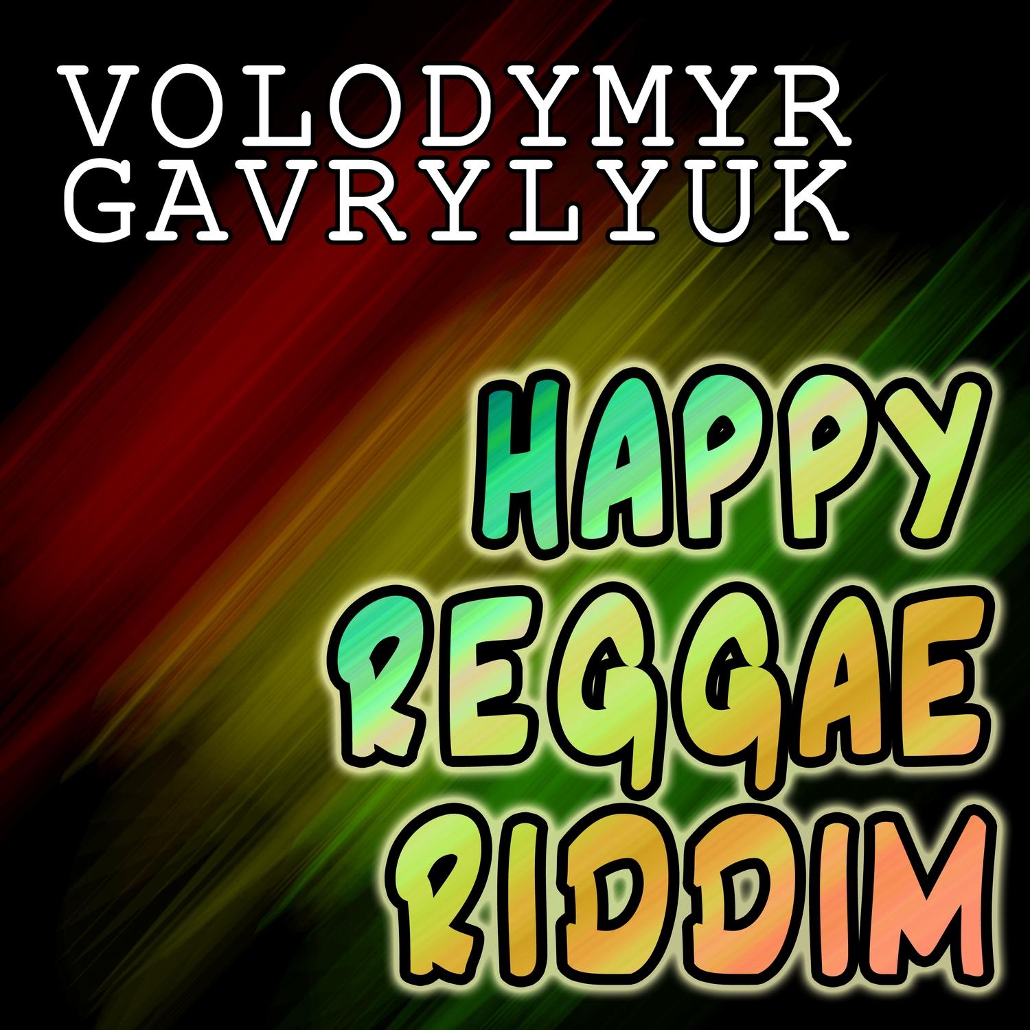 Happy Reggae Riddim_Volodymyr Gavrylyuk_Happy Reggae Riddim | 在线播放_Happy Reggae Riddim歌词_Happy Reggae Riddim下载 | 网易云音乐