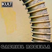 Kult Records Presents: Gabriel Robella (Unmixed & Extended)