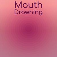 Mouth Drowning