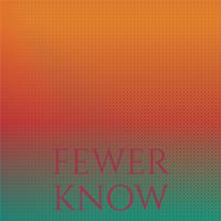 Fewer Know