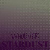 Whoever Stardust