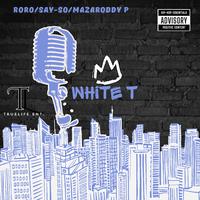 WHITE T (feat. SAY-SO & mazaRODDY P)