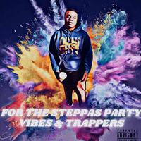 For The Steppas Party Vibes & Trappers