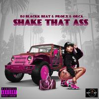 Shake That Ass (feat. Prof.X & Orca)