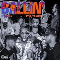 Ballin' (with Tyla Yaweh) (feat. Tyla Yaweh)