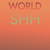 World Shh