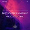 The Tschopp - Addicted To You