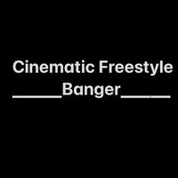 Cinamatic Freestyle Banger