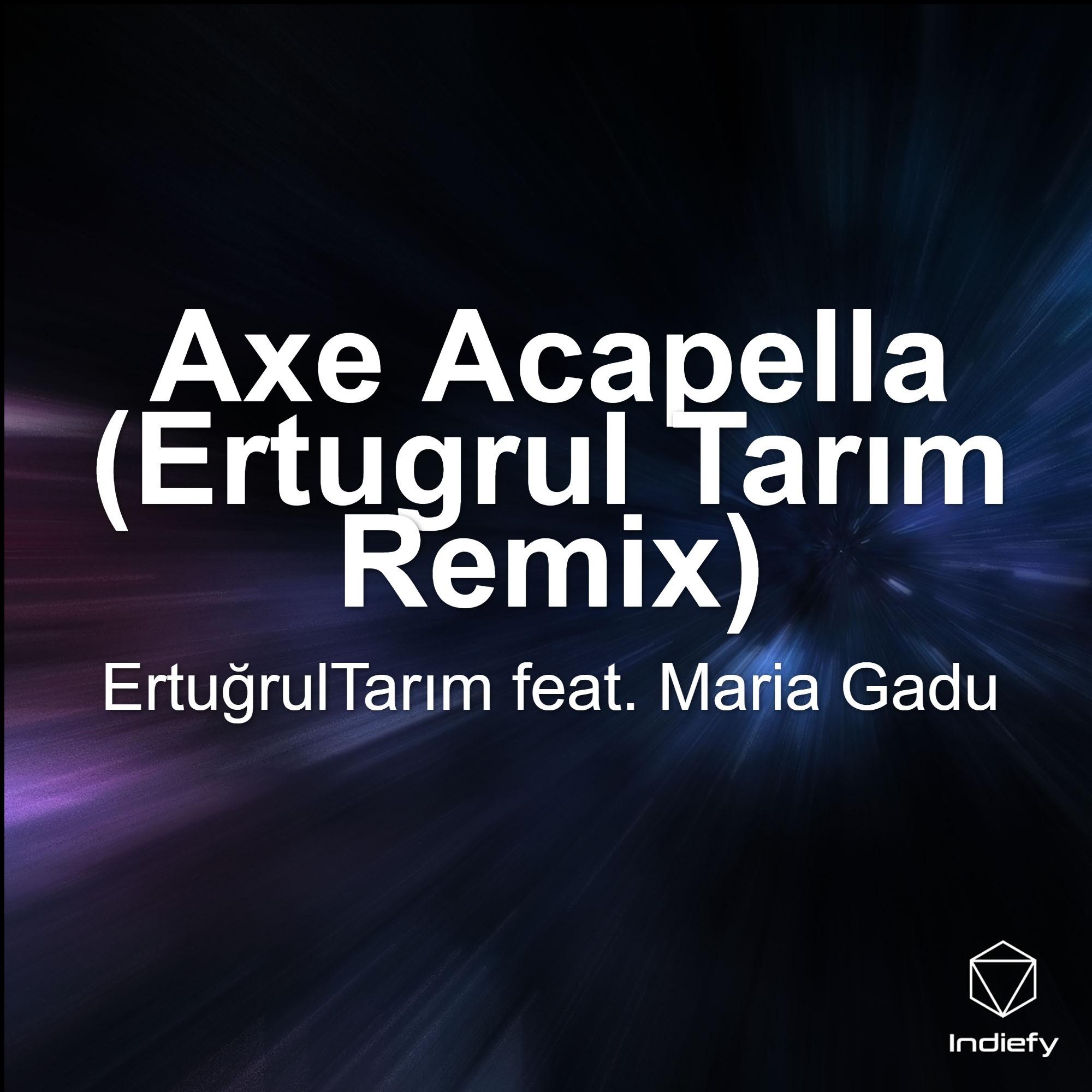Axe Acapella (Ertugrul Tarım Remix)