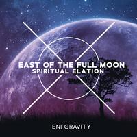 East of the Full Moon (Spiritual Elation and Relaxing New Age Music)