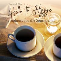 Hello to Hygge - Symphony for the Sentimental