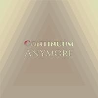 Continuum Anymore