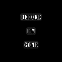 Before I'm Gone