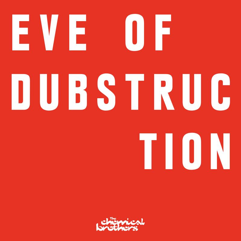 Eve Of Dubstruction_The Chemical Brothers_Eve Of Dubstruction | 在线播放_Eve Of Dubstruction歌词_Eve Of Dubstruction下载 | 网易云音乐