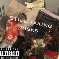 STILL TAKING RISKS