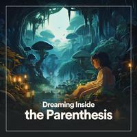 Dreaming Inside the Parenthesis