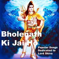 Bholenath Ki Jai Ho (Popular Songs Dedicated to Lord Shiva)