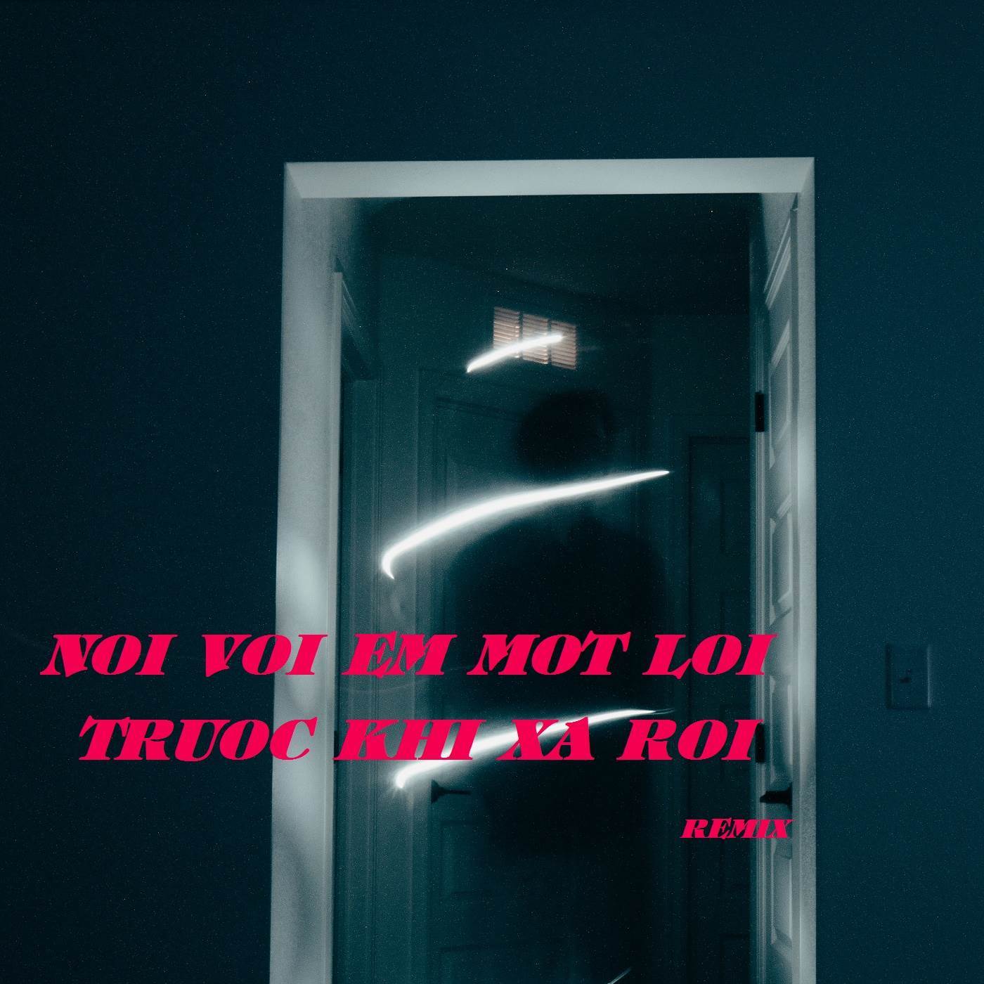 Nói với em một lời trước khi xa rời (remix)