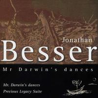 BESSER: Mr. Darwin's Dances / Precious Legacy Suite