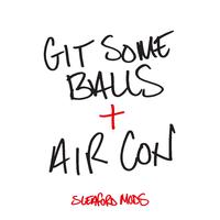 Git Some Balls / Air Con