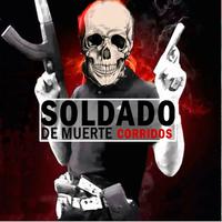 Soldado De Muerte Corridos