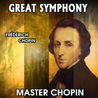 Frédérich Chopin: Great Symphony. Master Chopin