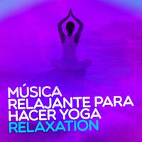 Música Relajante para Hacer Yoga Relaxation