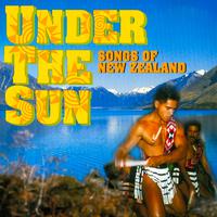 Under The Sun – Songs Of New Zealand