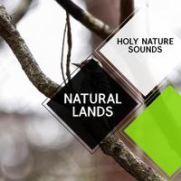 Natural Lands - Holy Nature Sounds